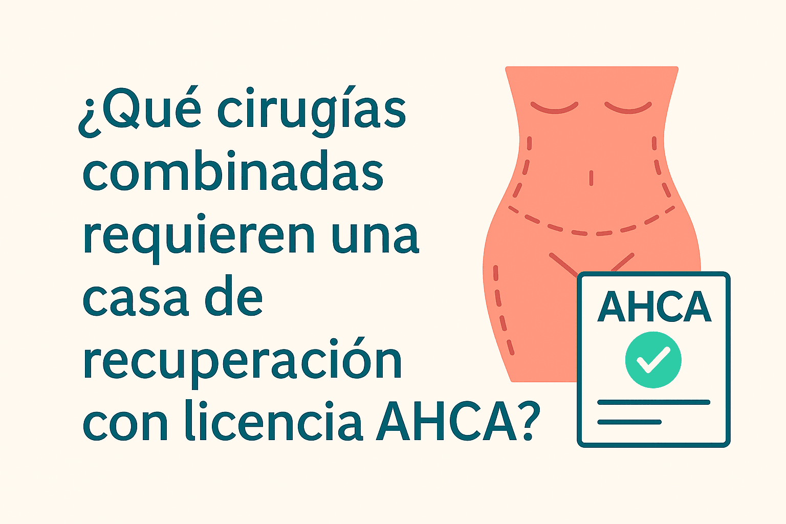 que cirugias combinadas requieren una casa de recuperacion con licencia ahca? miami charm home casa de recuperacion
